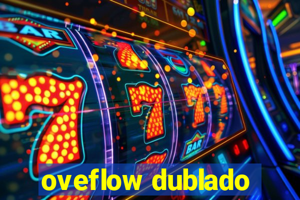 oveflow dublado